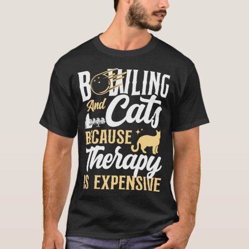Bowling Team Bowling And Cats Because Therapy Is T_Shirt