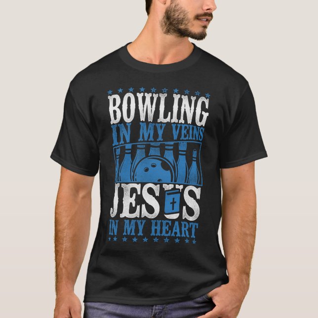Bowling Team Bowling In My Veins Jesus In My Heart T-Shirt (Front)