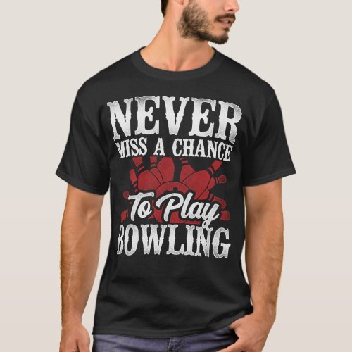 Bowling Team Never Miss A Chance To Play Bowling T_Shirt