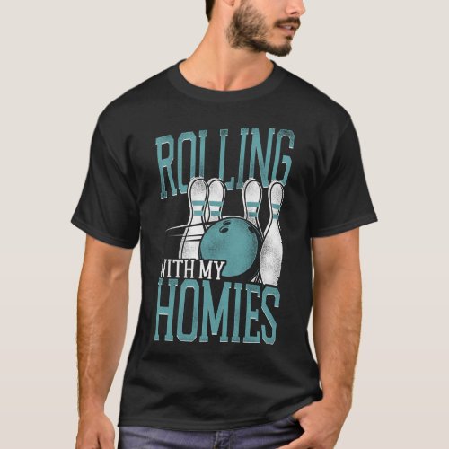 Bowling Team Rolling With My Homies T_Shirt