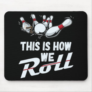 Bowling Team This Is How We Roll Men Women Kids Mouse Pad