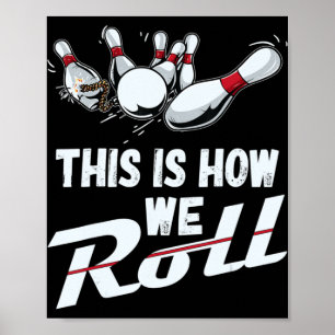 Bowling Team This Is How We Roll Men Women Kids Poster