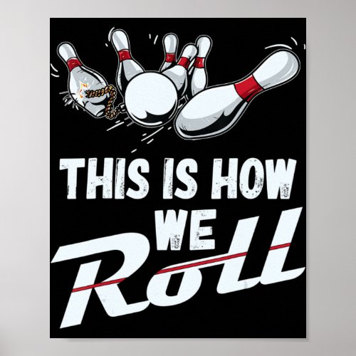 Bowling Team  This Is How We Roll Men Women Kids Poster