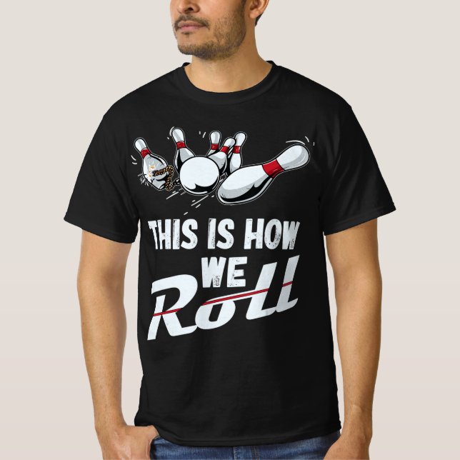 Bowling Team  This Is How We Roll Men Women Kids T-Shirt (Front)