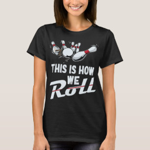 Bowling Team This Is How We Roll Men Women Kids T-Shirt