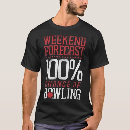 Bowling Team Weekend Forecast 100 Chance Of T_Shirt