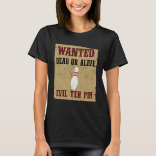 Bowling Ten Pen Wanted Poster Bowling League T-Shirt