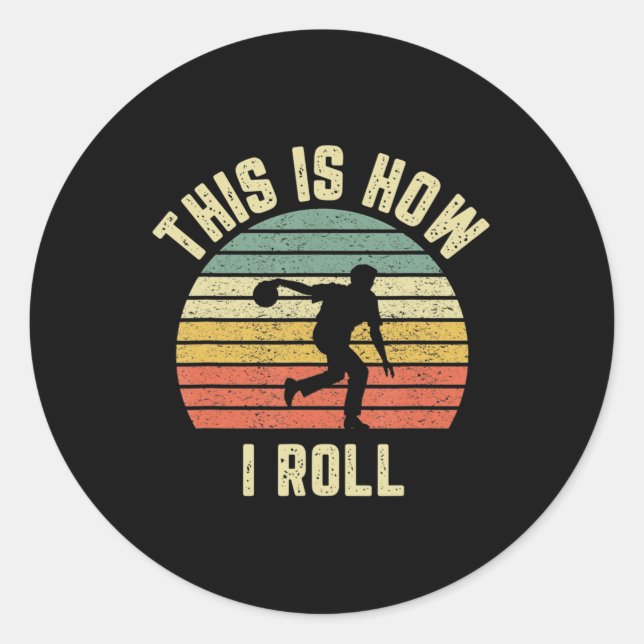 Bowling  This is How I Roll  Retro Design Tee Classic Round Sticker (Front)