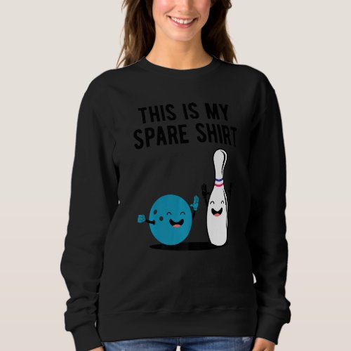 Bowling This Is My Spare  Funny Bowler Bowl Sport  Sweatshirt