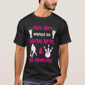 Bowling This Wants To Drink Beer Bowl T-Shirt