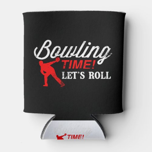 Bowling Time Lets Roll graphic Gift For Bowlers Can Cooler