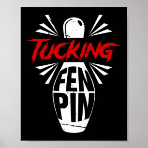 Bowling Tucking Fen Pin Team Bowler Humor Sport Pl Poster