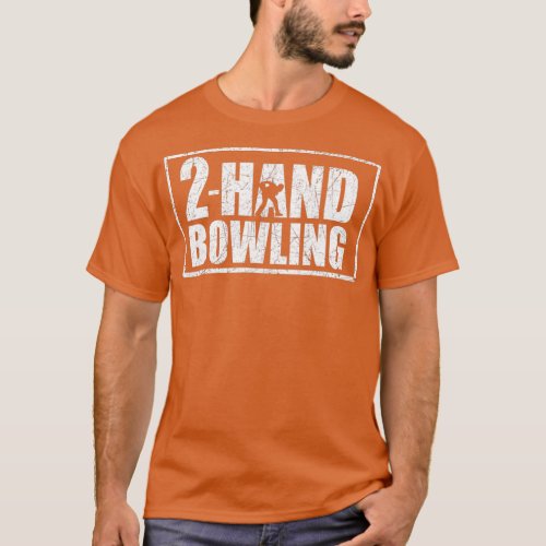 Bowling Two Handed 2 Hand Bowler Strike Bowling  T_Shirt