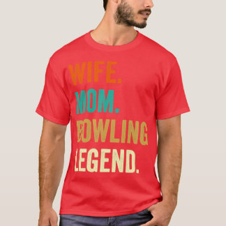 Bowling Wife Mom Bowling Bowler Ball T T-Shirt
