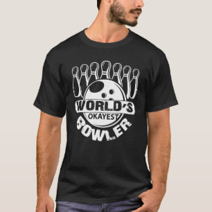 Bowling World's Okayest Bowler T-Shirt