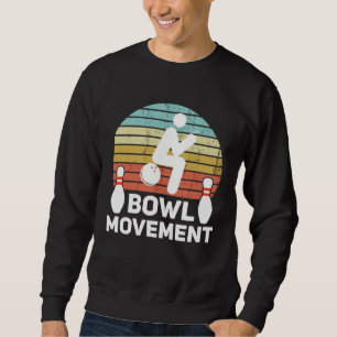 Bowlmovement  Bowling Pun Bowler Joke Humor Sweatshirt