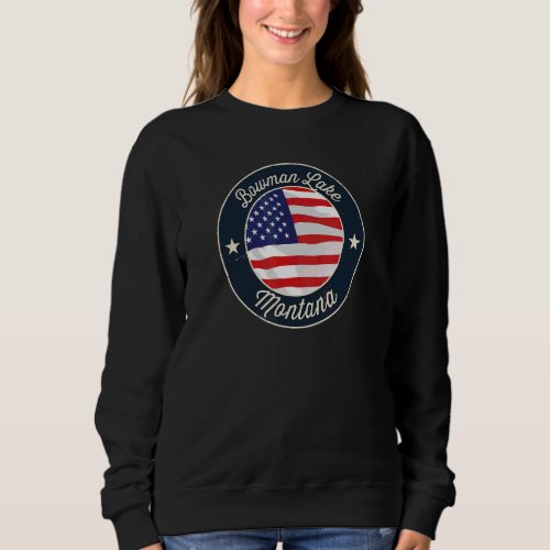 Bowman Lake  Patriotic Montana Souvenir Sweatshirt