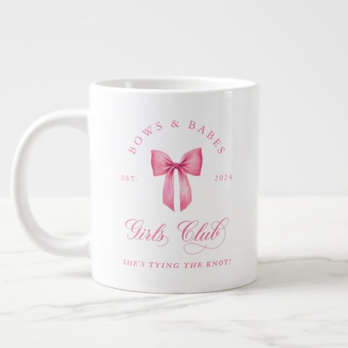 Bows and Babes Girls Club Bachelorette  Giant Coffee Mug