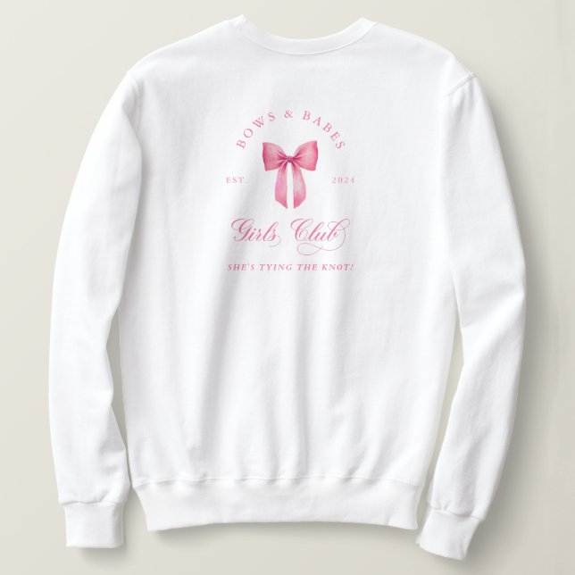 Bows and Babes Girls Club Bachelorette  Sweatshirt (Design Back)
