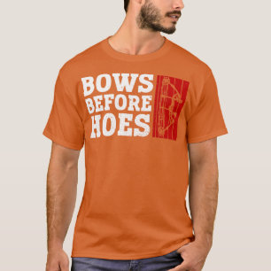 Bows Before Hoes   Archery Bow Archer  T-Shirt