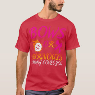 Bows Or Burnouts Daddy Loves You Gender Reveal Par T-Shirt