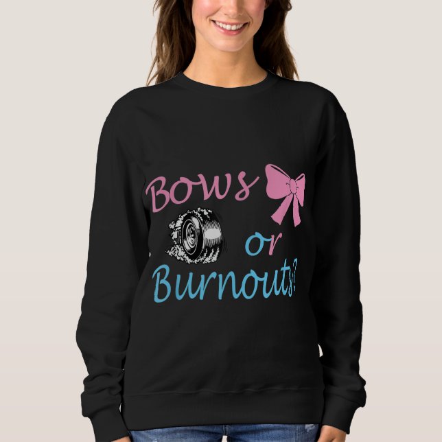 Bows or Burnouts Gender Reveal party Idea for mom  Sweatshirt (Front)