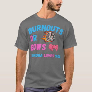 Bows Or Burnouts Grandma Loves You Gender Reveal B T-Shirt