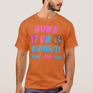 Bows Or Burnouts Mom Loves You Gender Reveal Baby  T-Shirt