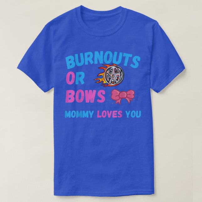 Bows Or Burnouts Mom Loves You Gender Reveal Baby  T-Shirt (Design Front)