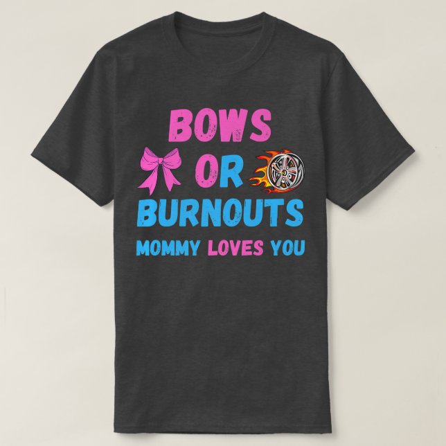 Bows Or Burnouts Mom Loves You Gender Reveal Baby  T-Shirt (Design Front)