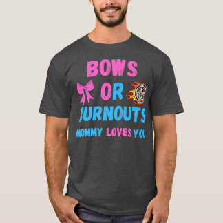 Bows Or Burnouts Mom Loves You Gender Reveal Baby T-Shirt