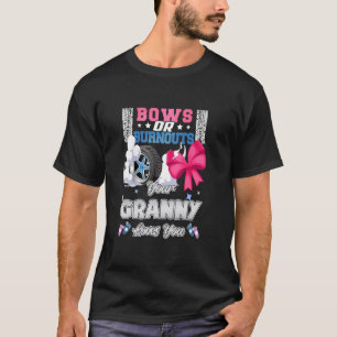Bows Or Burnouts Your Granny Loves You Gender Reve T-Shirt
