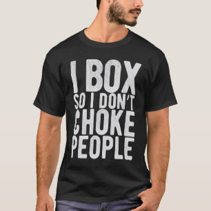 Box So Not Choke People Boxer Boxing Martial Sport T-Shirt