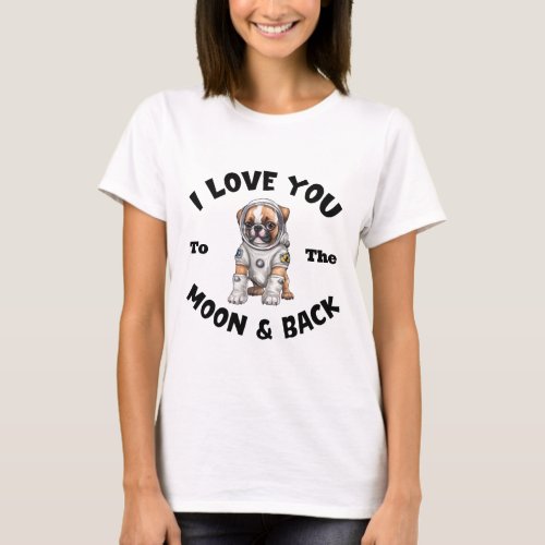 Boxer Astronaut I Love You To The Moon  Back T_Shirt