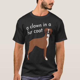 Boxer Clown in a Fur Coat T-Shirt