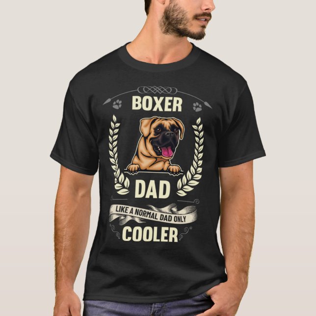 Boxer Dad Like A Normal Dad Only Cooler  Dog Owner T-Shirt (Front)