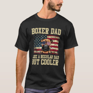 Boxer Dad Like A Regular Dad But Cooler Dog Dad T-Shirt