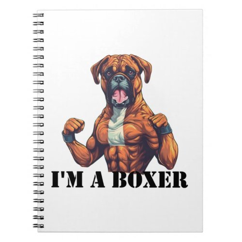 Boxer Dog Boxing Im a Boxer black text Notebook