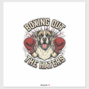 Boxer Dog Boxing Out The Haters Funny T-Shirt Desi Sticker