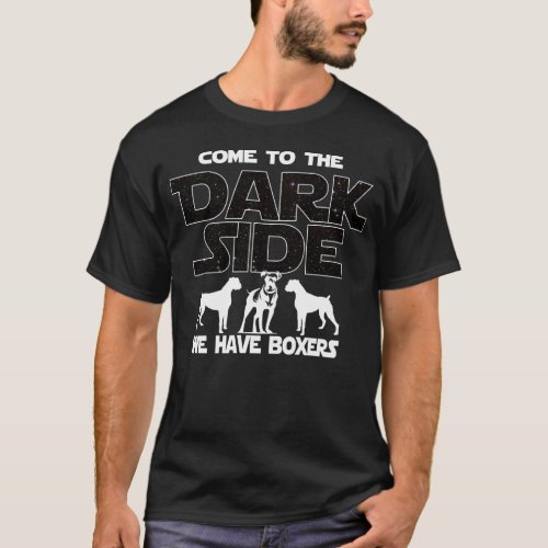 Boxer Dog Come To The Dark Side T_Shirt