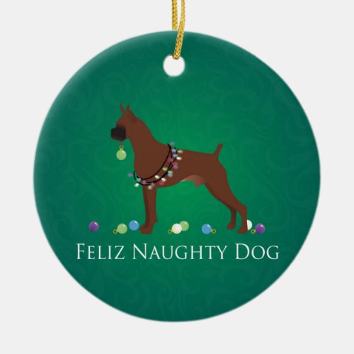 Boxer Dog Feliz Naughty Dog Christmas Design Ceramic Ornament