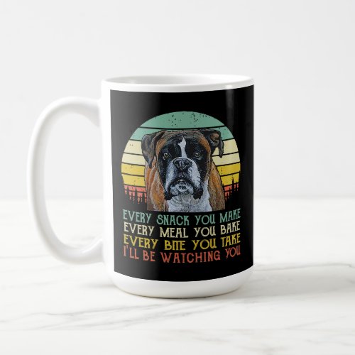 Boxer Dog Funny Mom Dad Every Snack you Make Coffe Coffee Mug