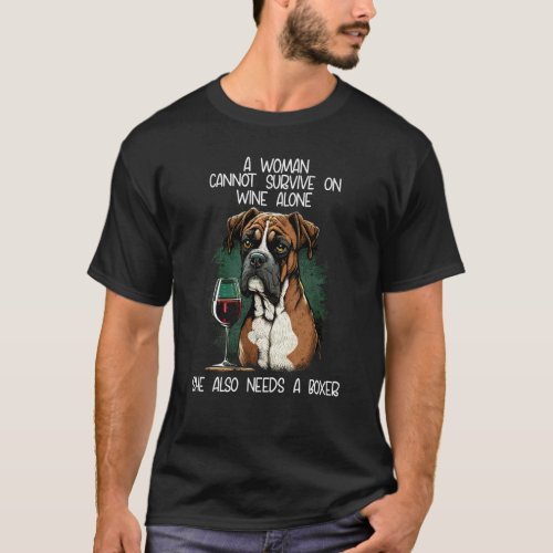 Boxer Dog Mom A Woman Cannot Survive On Wine Alone T_Shirt