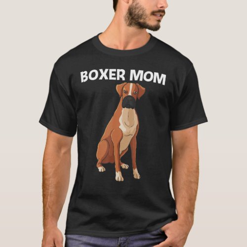 Boxer For Mom Mother Boxer Dog Breed Pet T_Shirt