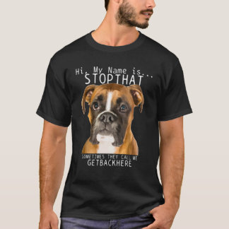 Boxer Hi My Name Is Stop That Funny Dog Mom Dad T-Shirt