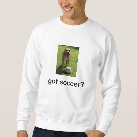 Boxer Loves Soccer - got soccer? Sweatshirt