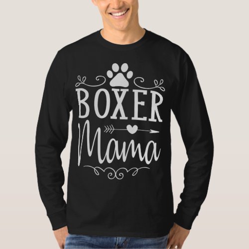 Boxer Mama _ Boxer Dog Gift For Boxer Lover T_Shirt