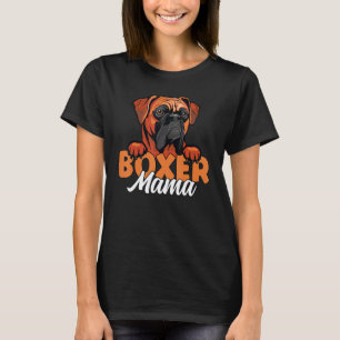 Boxer Mama Dog Dog Mother Boxer Dog Owner Boxer Mo T-Shirt