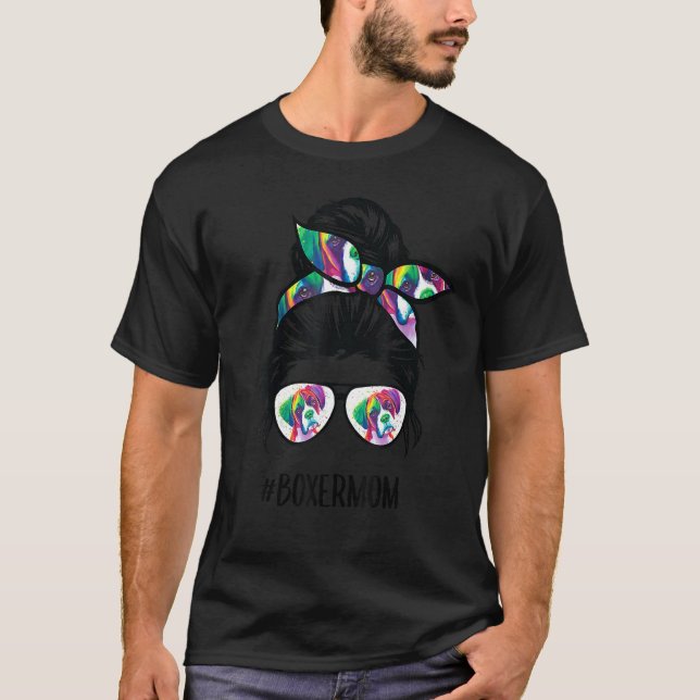 Boxer Mom Messy Bun Hair Sunglass Boxer Dog Tie Dy T-Shirt (Front)