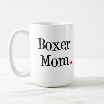 Boxer Mom Mug by SheMuggedMe at Zazzle